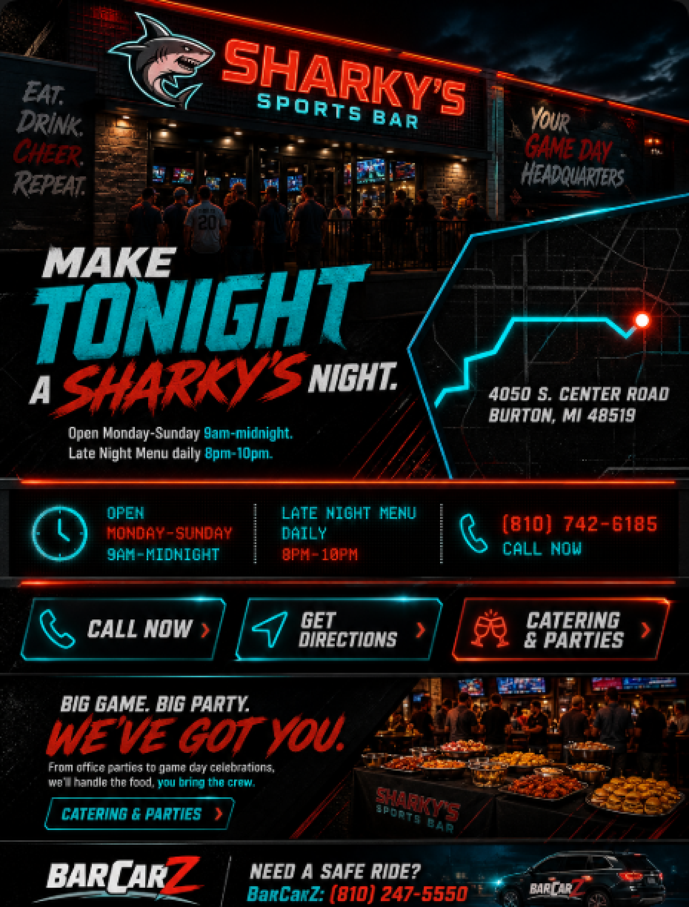 Make tonight a Sharky's night. Open Monday-Sunday 9am-midnight, late night menu 8pm-10pm, 4050 S. Center Road Burton MI, call now, get directions, catering and parties, and BarCarZ safe ride information.
